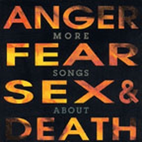 More Songs About Anger, Fear, Sex, & Death