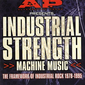 Alternative Press Presents: Industrial Strength Machine Music