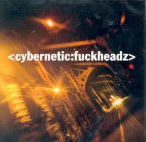 <Cybernetic:Fuckheadz>