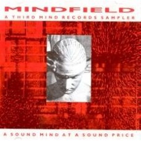 Mindfield: A Third Mind Records Sampler